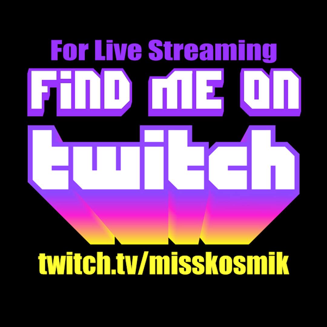 Find Miss Kosmik on Twitch